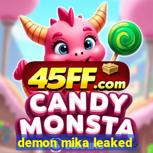 demon mika leaked